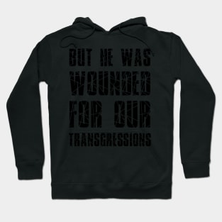 Isaiah 53:5 He Wounded for Our Transgressions Hoodie